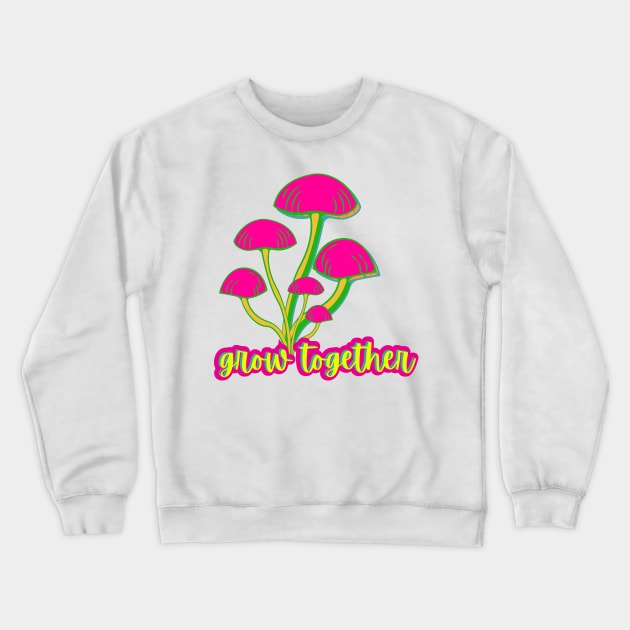 #grow together Crewneck Sweatshirt by cONFLICTED cONTRADICTION